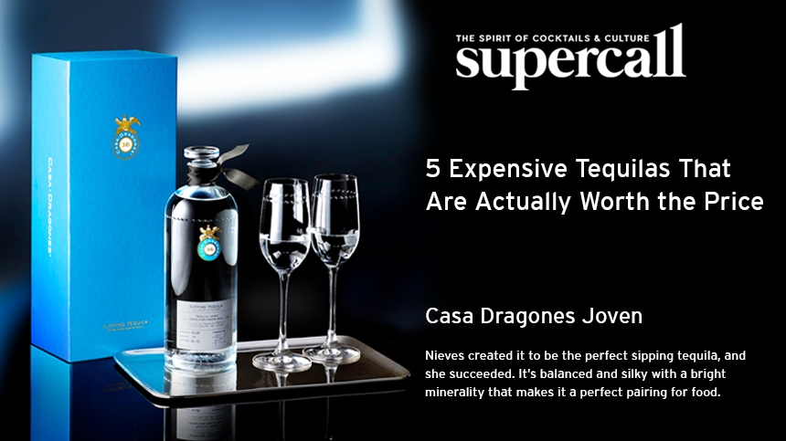 supercall expensive tequila worth the price casa dragones joven